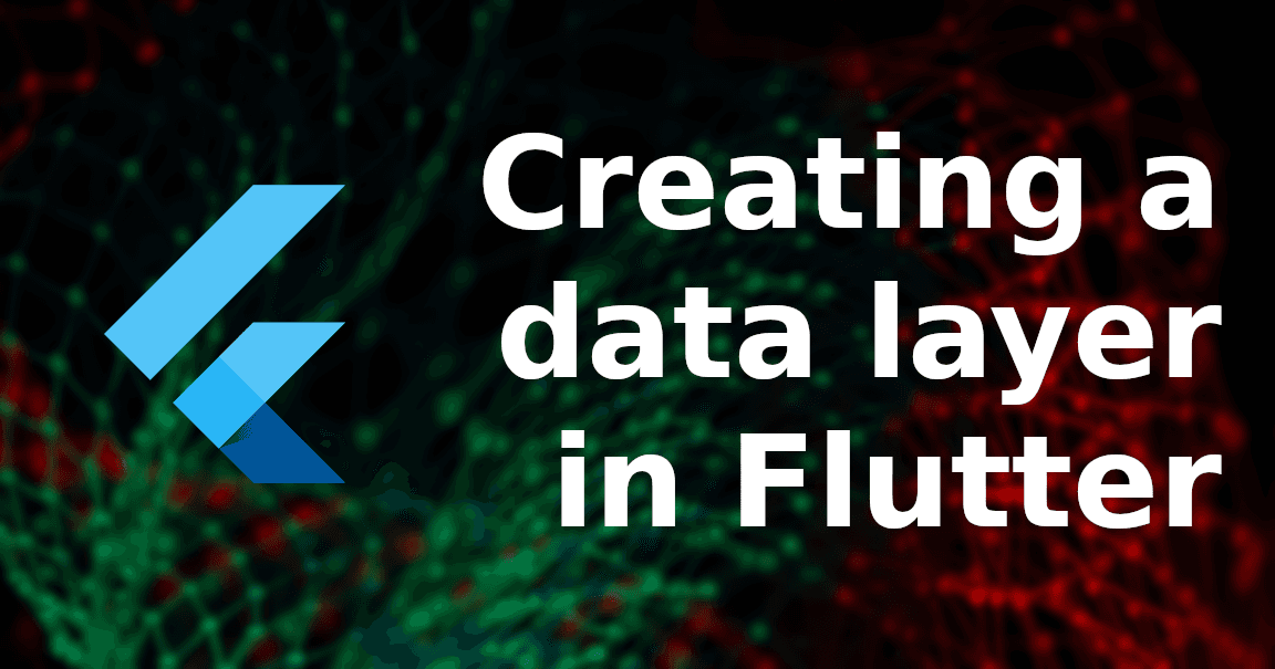 Creating a data layer in Flutter