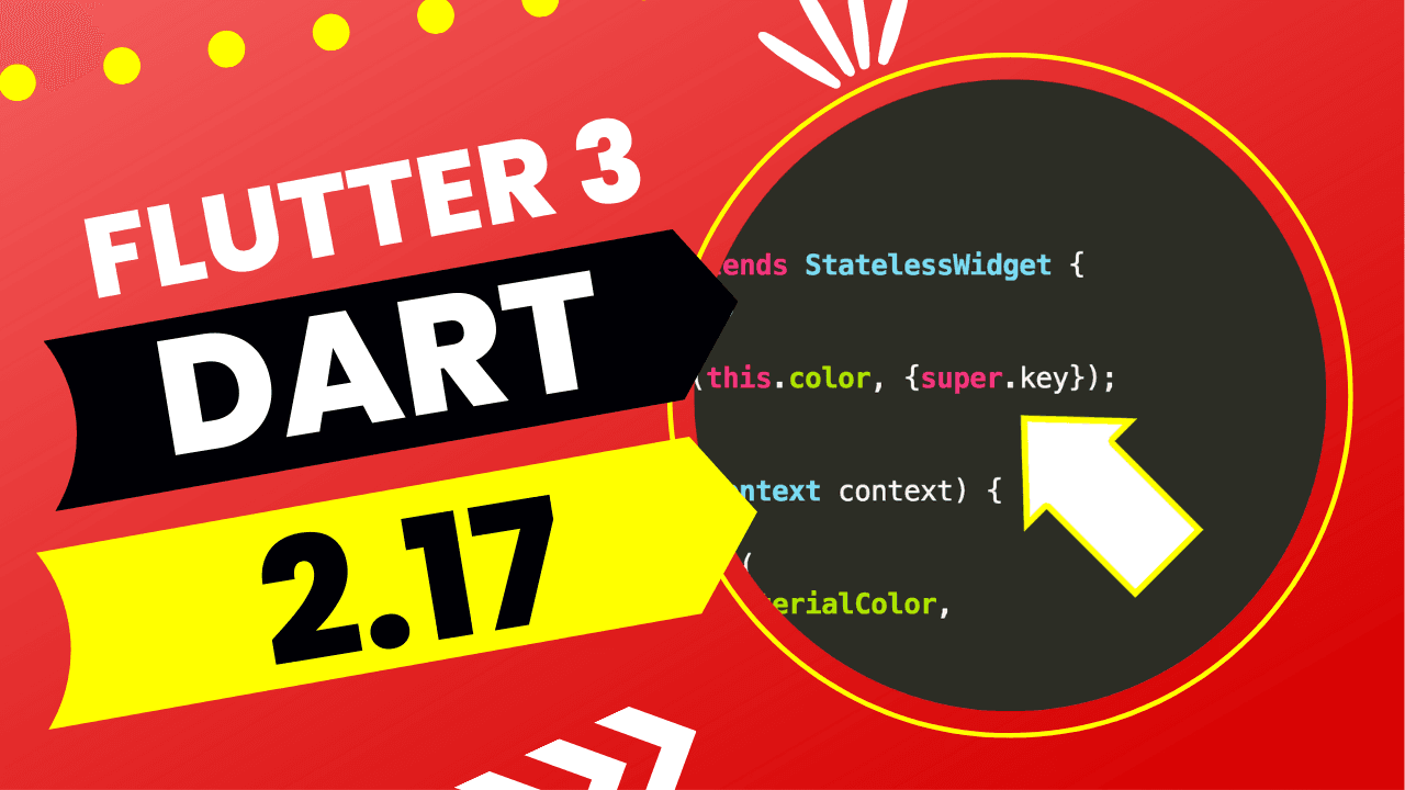 Write BETTER code with Dart 2.17 (Included in Flutter 3)
