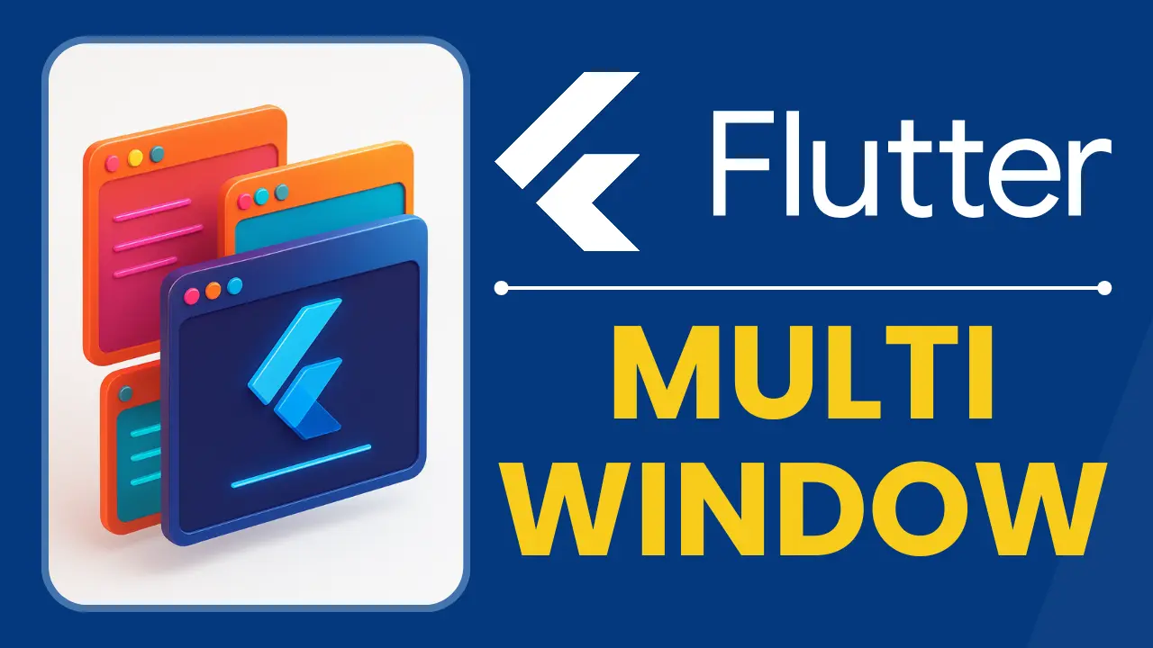  How to Use Multiple Windows in Flutter Desktop